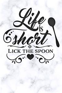 life is short lick the spoon