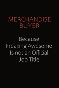 Merchandise Buyer Because Freaking Awesome Is Not An Official job Title