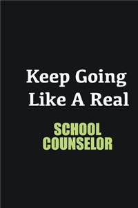 Keep Going Like a Real School Counselor