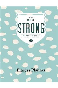 You Are Strong and You Will Succeed Fitness Planner