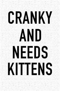 Cranky and Needs Kittens