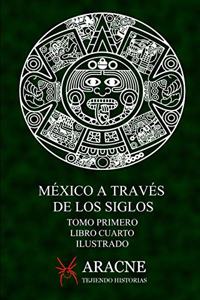 México a través de los Siglos (Ilustrado)