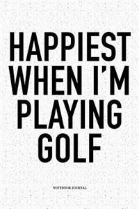 Happiest When I'm Playing Golf