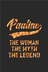 Pauline The Woman The Myth The Legend: First Name Funny Sayings Personalized Customized Names Women Girl Mother's day Gift Notebook Journal