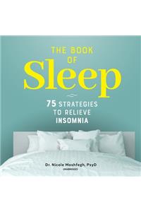 Book of Sleep Lib/E: 75 Strategies to Relieve Insomnia