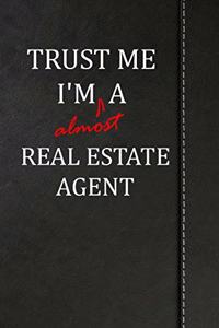 Trust Me I'm almost a Real Estate Agent