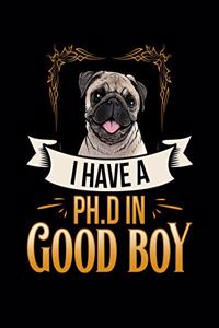 I Have A PH.D In Good Boy Pug