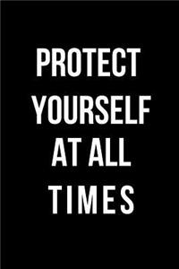 Protect Yourself at All Times