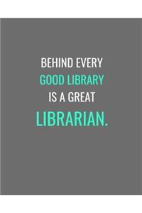 Behind Every Good Library Is A Great Librarian.