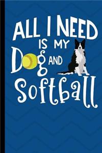 All I Need Is My Dog And Softball