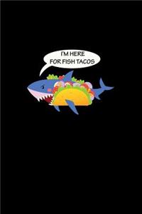 I'm Here For Fish Tacos