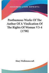 Posthumous Works Of The Author Of A Vindication Of The Rights Of Woman V3-4 (1798)