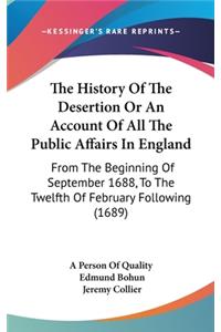 The History Of The Desertion Or An Account Of All The Public Affairs In England