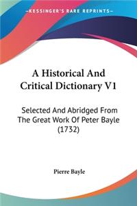 Historical And Critical Dictionary V1: Selected And Abridged From The Great Work Of Peter Bayle (1732)