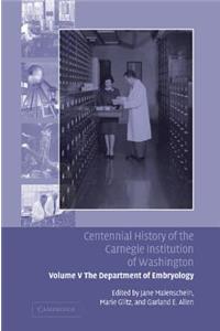 Centennial History of the Carnegie Institution of Washington: Volume 5, the Department of Embryology