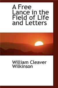 A Free Lance in the Field of Life and Letters