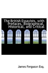 The British Essayists, with Prefaces, Biographical, Historical, and Critical