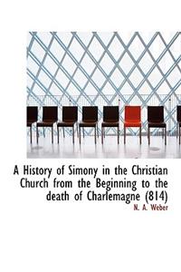 A History of Simony in the Christian Church from the Beginning to the Death of Charlemagne (814)