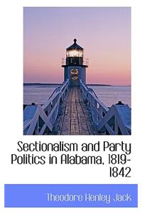 Sectionalism and Party Politics in Alabama, 1819-1842