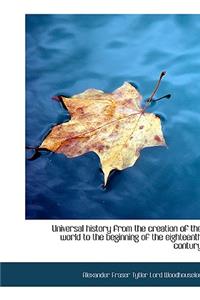 Universal History from the Creation of the World to the Beginning of the Eighteenth Contury