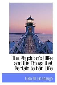 The Physician's Wife and the Things That Pertain to Her Life
