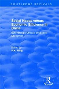 Revival: Social Needs Versus Economic Efficiency in China: Sun Yefang's Critique of Socialist Economics / Edited and Translated with an Introduction by K.K. Fung. (1982)