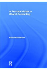 A Practical Guide to Choral Conducting