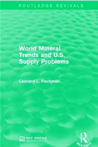 World Mineral Trends and U.S. Supply Problems