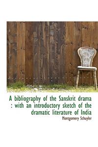 A Bibliography of the Sanskrit Drama