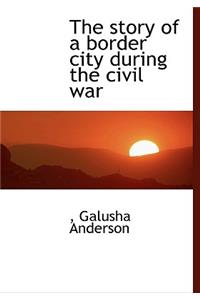 The Story of a Border City During the Civil War