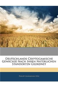 Deutschlands Cryptogamische Gewachse Nach Ihren Naturlichen Standorten Geordnet