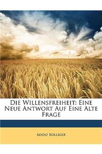 Die Willensfreiheit: Eine Neue Antwort Auf Eine Alte Frage