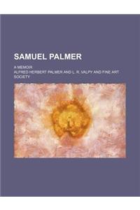 Samuel Palmer; A Memoir