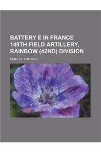 Battery E in France 149th Field Artillery, Rainbow (42nd) Division