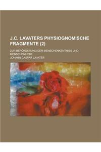 J.C. Lavaters Physiognomische Fragmente; Zur Beforderung Der Menschenkentniss Und Menschenliebe (2 )