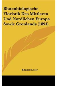 Blutenbiologische Floristik Des Mittleren Und Nordlichen Europa Sowie Gronlands (1894)