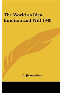 The World as Idea, Emotion and Will 1948