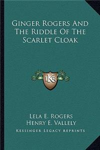 Ginger Rogers And The Riddle Of The Scarlet Cloak