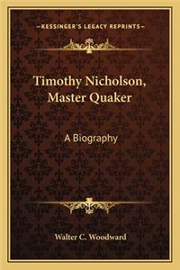 Timothy Nicholson, Master Quaker