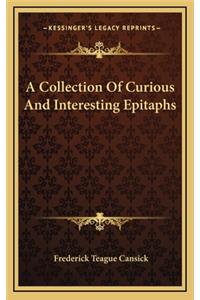 A Collection of Curious and Interesting Epitaphs