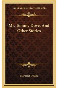 Mr. Tommy Dove, And Other Stories