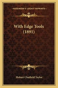 With Edge Tools (1891) with Edge Tools (1891)
