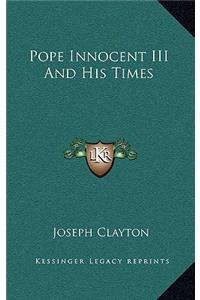 Pope Innocent III And His Times