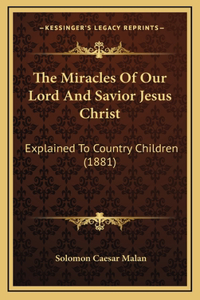 The Miracles of Our Lord and Savior Jesus Christ