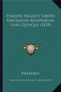 Phaedri Augusti Liberti Fabularum Aesopiarum, Libri Quinque (1838)