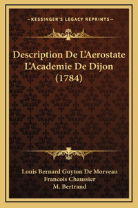 Description De L'Aerostate L'Academie De Dijon (1784)