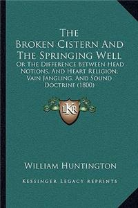 Broken Cistern And The Springing Well
