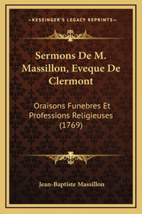 Sermons De M. Massillon, Eveque De Clermont