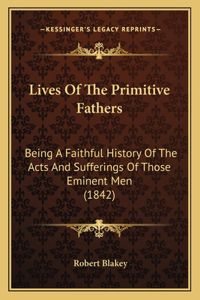 Lives Of The Primitive Fathers