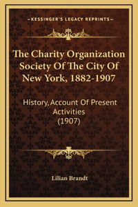 The Charity Organization Society Of The City Of New York, 1882-1907